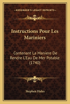 Paperback Instructions Pour Les Mariniers: Contenant La Maniere De Rendre L'Eau De Mer Potable (1740) [French] Book