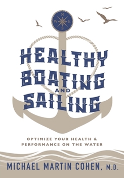 Paperback Healthy Boating and Sailing: Optimize Your Health & Performance On The Water Book