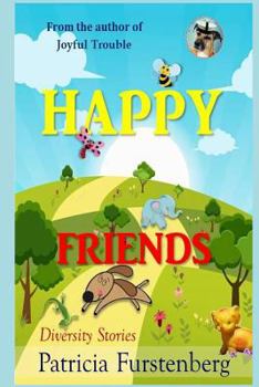 Paperback Happy Friends, diversity stories: Heart warming bedtime animal stories & tales from the animal kingdom. Friendship & Adventure Book