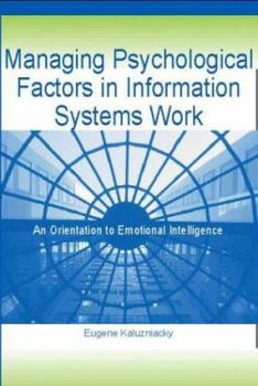 Hardcover Managing Psychological Factors in Information Systems Work: An Orientation to Emotional Intelligence Book