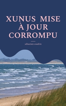 Xunus mise à jour corrompu (French Edition)