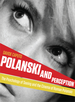 Paperback Polanski and Perception: The Psychology of Seeing and the Cinema of Roman Polanski Book