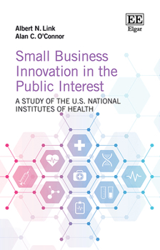 Hardcover Small Business Innovation in the Public Interest: A Study of the U.S. National Institutes of Health Book