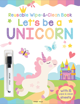 Board book Let's Be a Unicorn - Reusable Wipe and Clean Activity Book: With 15 Wipe and Clean Sheets Book