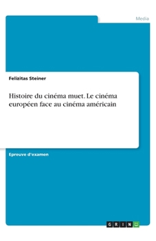 Paperback Histoire du cinéma muet. Le cinéma européen face au cinéma américain [French] Book