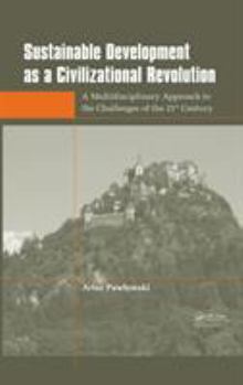 Hardcover Sustainable Development as a Civilizational Revolution: A Multidisciplinary Approach to the Challenges of the 21st Century Book