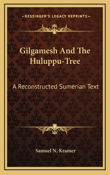 Hardcover Gilgamesh And The Huluppu-Tree: A Reconstructed Sumerian Text Book