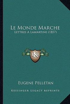 Paperback Le Monde Marche: Lettres A Lamartine (1857) [French] Book