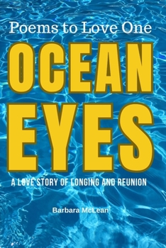 Paperback Ocean Eyes: A Love Story of Longing and Reunion: Poems to Love One Book