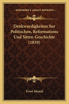 Paperback Denkwurdigkeiten Sur Politischen, Reformations Und Sitten-Geschichte (1839) [German] Book