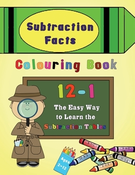 Paperback Subtraction Facts Colouring Book 12-1: The Easy Way to Learn the Subtraction Tables Book