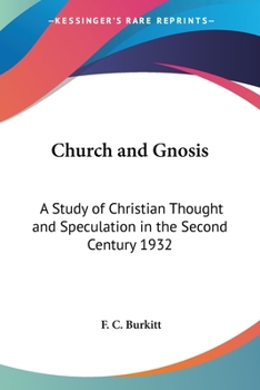 Paperback Church and Gnosis: A Study of Christian Thought and Speculation in the Second Century 1932 Book