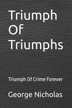 Triumph Of Triumphs: Triumph Of Crime Forever