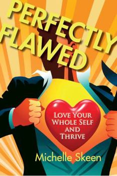 Hardcover Perfectly Flawed: Love Your Whole Self and Thrive Book