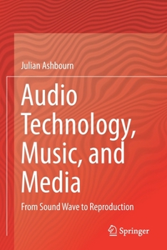 Paperback Audio Technology, Music, and Media: From Sound Wave to Reproduction Book