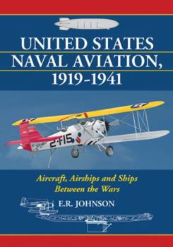 Paperback United States Naval Aviation, 1919-1941: Aircraft, Airships and Ships Between the Wars Book