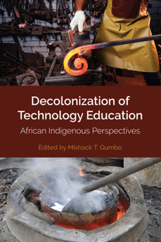 Hardcover Decolonization of Technology Education: African Indigenous Perspectives Book