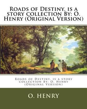 Paperback Roads of Destiny. is a story collection By: O. Henry (Original Version) Book