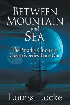 Paperback Between Mountain and Sea: Paradisi Chronicles Book