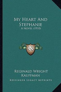 Paperback My Heart And Stephanie: A Novel (1910) Book
