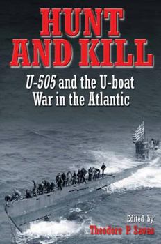 Paperback Hunt and Kill: U-505 and the U-Boat War in the Atlantic Book