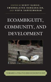 Hardcover Ecoambiguity, Community, and Development: Toward a Politicized Ecocriticism Book