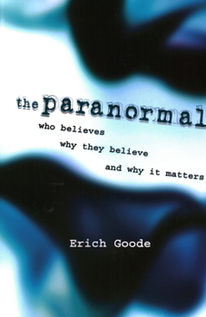 Paperback The Paranormal: Who Believes, Why They Believe, and Why It Matters Book