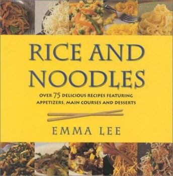 Hardcover Rice and Noodles: Over 75 Delicious Recipes Featuring Starters, Main Courses and Desserts Book