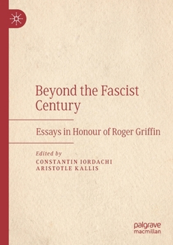 Paperback Beyond the Fascist Century: Essays in Honour of Roger Griffin Book