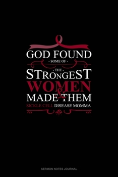 Paperback God Found Some of The Strongest Women And Made Them Sickle Cell Disease Momma: Sermon Notes Journal Book