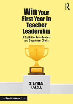 Paperback Win Your First Year in Teacher Leadership: A Toolkit for Team Leaders and Department Chairs Book