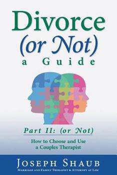 Paperback Divorce (or Not) A Guide Part II: (or Not): How to Choose and Use a Couples Therapist Book
