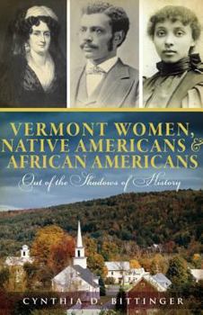 Paperback Vermont Women, Native Americans & African Americans: Out of the Shadows of History Book