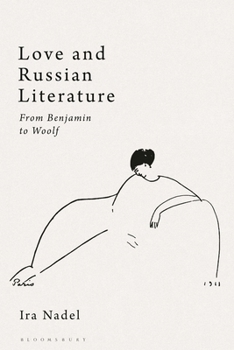 Paperback Love and Russian Literature: From Benjamin to Woolf Book