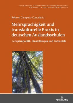 Hardcover Mehrsprachigkeit und transkulturelle Praxis in deutschen Auslandsschulen: Lehrplanpolitik, Einstellungen und Potenziale [German] Book