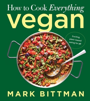 Hardcover How to Cook Everything Vegan: Build on the Basics for Exciting Plant-Based Meals Book