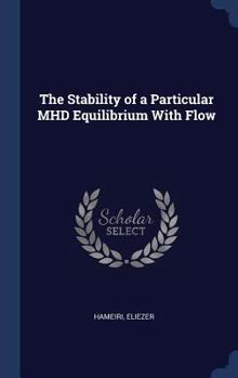 Hardcover The Stability of a Particular MHD Equilibrium With Flow Book
