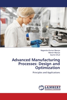 Advanced Manufacturing Processes: Design and Optimization
