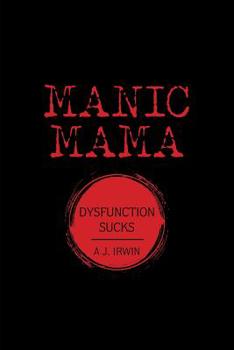 Paperback Manic Mama: Dysfunction Sucks Book