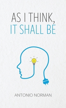 Hardcover As I Think It Shall Be, Thought Is The Beginning Of Everything Book