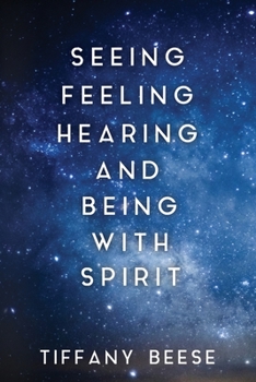 Paperback Seeing, Feeling, Hearing and Being with Spirit Book