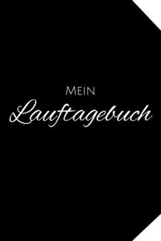 Mein Lauftagebuch: A5 Lauftagebuch mit Platz für Trainingspläne, Gewichtsverlauf und Läufe I Für alle die das Laufen lieben – Softcover (German Edition)