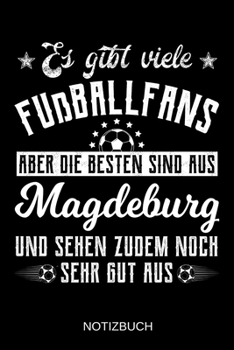 Es gibt viele Fußballfans aber die besten sind aus Magdeburg und sehen zudem noch sehr gut aus: A5 Notizbuch | Liniert 120 Seiten | ... | Muttertag | Namenstag (German Edition)