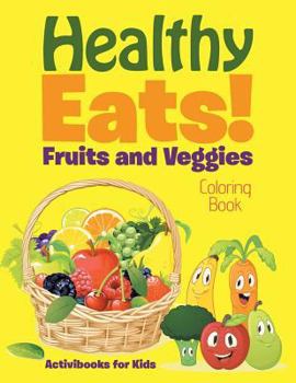 Paperback Healthy Eats! Fruits and Veggies Coloring Book