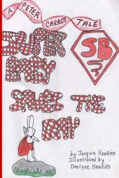Paperback Super Baby Saves the Day: Part of the Peter Carrot Tales, book 6. The Carrot children play super heros but Peter is only two and often not inclu Book