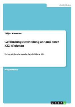 Paperback Gefährdungsbeurteilung anhand einer KfZ-Werkstatt: Fachkraft für Arbeitssicherheit FaSi bzw. SiFa [German] Book