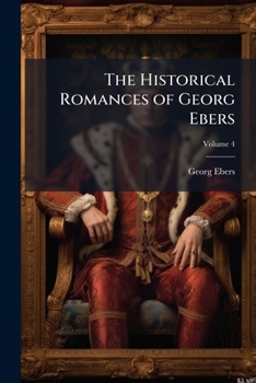 Paperback The Historical Romances of Georg Ebers; Volume 4 Book