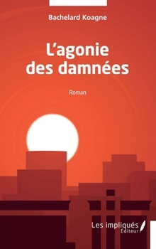Paperback L'agonie des damnées [French] Book