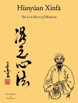 Hardcover Hunyuan Xinfa: The Lost Heart of Medicine - The Special Edition Book