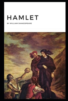 Paperback Hamlet, Prince of Denmark By William Shakespeare (Tragedy, Drama) "The Classic Annotated Version" Book